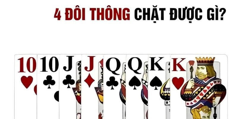 4 đôi thông chặt được gì? Mẹo chơi nhanh thắng?