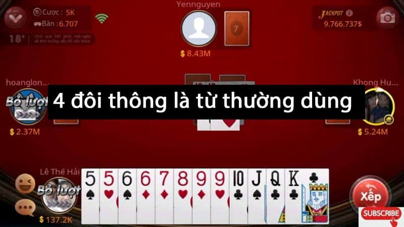 4 đôi thông là thuật ngữ dùng để chỉ tổ hợp bài gồm 4 đôi bài liên tiếp