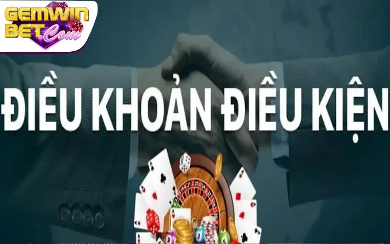 Sơ lược về điều khoản và điều kiện tại Gemwin Sơ lược về điều khoản và điều kiện tại Gemwin