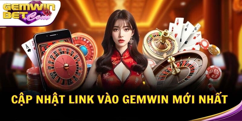 Cập nhật link vào Gemwin mới nhất Cập nhật link vào Gemwin mới nhất