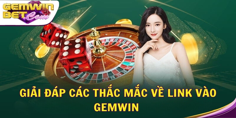 Giải đáp các thắc mắc về link vào Gemwin Giải đáp các thắc mắc về link vào Gemwin