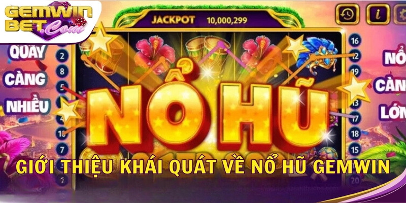 Giới thiệu khái quát về nổ hũ Gemwin Giới thiệu khái quát về nổ hũ Gemwin